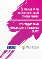 Ce trebuie să știi despre medierea în cauzele penale? (informații relevante pentru bănuiți, învinuiți, inculpați și victime / părți vătămate, părți civile)